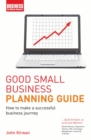 Image for Good small business planning guide: how to make a successful business journey