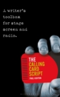 Image for The calling card script  : a writer&#39;s toolbox for stage, screen and radio