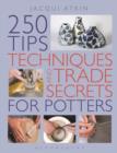 Image for 250 tips, techniques and trade secrets for potters