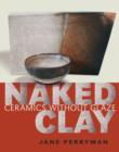 Image for Naked Clay : Ceramics without a Glaze