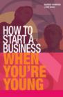 Image for How to start a business when you're young  : get the right idea for success