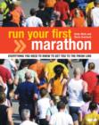 Image for Run your first marathon  : everything you need to know to make it to the finish line