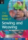 Image for The little book of sewing, weaving and fabric work  : little books with big ideas