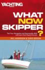 Image for What now skipper?  : navigation and seamanship problems answered