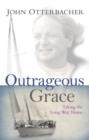 Image for Outrageous Grace  : taking the long way home