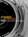Image for Beginning filmmaking  : 100 easy steps from script to screen