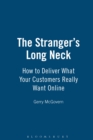 Image for The stranger&#39;s long neck  : how to deliver what your customers really want online