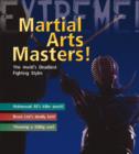 Image for Martial arts masters  : the world&#39;s deadliest fighting styles