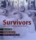 Image for Survivors  : living in the world&#39;s most extreme places