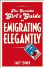 Image for The Sensible Girl&#39;s Guide to Emigrating Elegantly