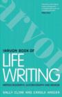 Image for The Arvon book of life writing: writing biography, autobiography and memoir