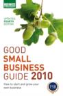 Image for Good small business guide 2010  : how to start and grow your own business