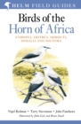 Image for Birds of the Horn of Africa: Ethiopia, Eritrea, Djibouti, Somalia and Socotra