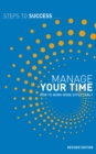 Image for Manage your time: how to work more effectively.