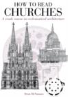 Image for How to read churches  : a crash course in ecclesiatical architecture