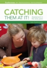 Image for Catching them at it!  : assessment in the early years