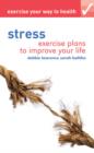 Image for Exercise your way to health: Stress