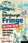 Image for The Edinburgh Fringe survival guide  : how to make your show a success