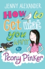 Image for How To Get What You Want by Peony Pinker