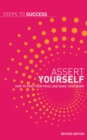 Image for Assert Yourself: How to Find Your Voice and Make Your Mark.