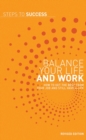Image for Balance your life and work: how to get the best from your job and still have a life.