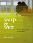 Image for Warp &amp; weft  : woven textiles in fashion, art and interiors
