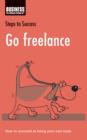 Image for Go Freelance: How to Succeed at Being Your Own Boss.