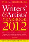 Image for Writers&#39; &amp; artists&#39; yearbook 2012  : a directory for writers, artists, playwrights, designers, illustrators and photographers