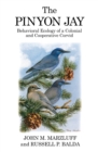 Image for The Pinyon Jay: Behavioral Ecology of a Colonial and Cooperative Corvid