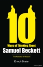 Image for Ten ways of thinking about Samuel Beckett  : the falsetto of reason