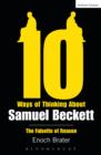 Image for Ten ways of thinking about Samuel Beckett: the falsetto of reason