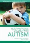 Image for Teaching young children with autism