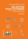 Image for Delighting your customers - on a shoestring: delivering excellent customer service without breaking the bank