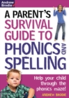 Image for A parent&#39;s survival guide to phonics and spelling  : help your child through the phonics maze!