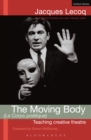Image for The moving body: teaching creative theatre