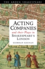 Image for Acting Companies and their Plays in Shakespeare’s London
