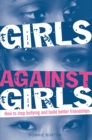 Image for Girls against girls  : how to stop bullying and build better friendships