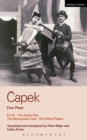 Image for Capek Four Plays: R. U. R.; The Insect Play; The Makropulos Case; The White Plague