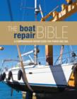 Image for The boat repair bible: a comprehensive repair guide for power and sail.
