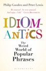 Image for Idiomantics  : the weird and wonderful world of popular phrases