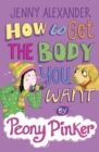 Image for How to Get the Body you Want by Peony Pinker