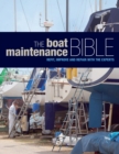 Image for The boat maintenance bible: refit, improve and repair with the experts.