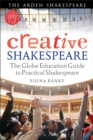 Image for Creative Shakespeare: The Globe Education Guide to Practical Shakespeare