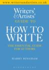 Image for The writers&#39; &amp; artists&#39; yearbook guide to how to write  : the essential guide for authors