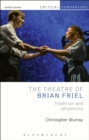 Image for The theatre of Brian Friel  : tradition and modernity