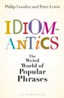 Image for Idiomantics: the weird and wonderful world of popular phrases