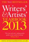 Image for Writers&#39; &amp; artists&#39; yearbook 2013  : a directory for writers, artists, playwrights, designers, illustrators and photographers
