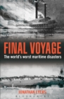 Image for Final voyage: the world&#39;s worst maritime disasters