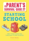 Image for A parent&#39;s survival guide to starting school  : help your child sail through to big school!