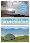 Image for Camping by the waterside  : the best campsites by water in the UK and Ireland